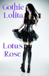 Gothic Lolita - Lotus Rose (ISBN: 9781500646172)