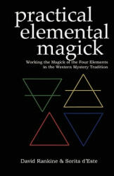 Practical Elemental Magick: Working the Magick of the Four Elements in the Western Mystery Tradition (ISBN: 9781905297191)