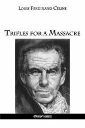 Trifles for a Massacre - Louis Ferdinand Celine (ISBN: 9781911417163)