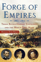 Forge of Empires 1861-1871 - Michael Knox Beran (ISBN: 9780743270700)