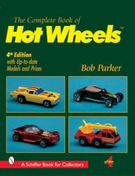 Complete Book of Hot Wheels - Bob Parker (ISBN: 9780764310836)