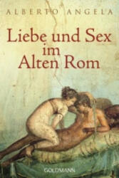 Liebe und Sex im Alten Rom - Alberto Angela, Elisabeth Liebl (ISBN: 9783442158218)