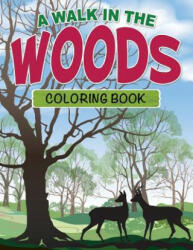 Walk in the Woods Coloring Book - Speedy Publishing LLC (ISBN: 9781632873934)