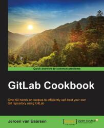 GitLab Cookbook - Jeroen Van Baarsen (ISBN: 9781783986842)
