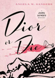 Dior or Die - Angela M Sanders (ISBN: 9780990413325)