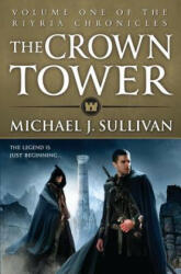 The Crown Tower - Michael J. Sullivan, Michael J. Sullivan (ISBN: 9780316243711)