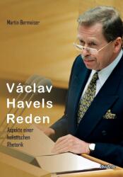 V clav Havels Reden. Aspekte einer holistischen Rhetorik - Martin Bermeiser (ISBN: 9783838210735)