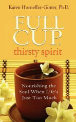 Full Cup, Thirsty Spirit - Karen Horneffer-Ginter (ISBN: 9781401939939)