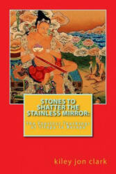 Stones to Shatter the Stainless Mirror - Kiley Jon Clark (ISBN: 9781492263661)