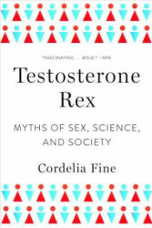 Testosterone Rex - Cordelia Fine (ISBN: 9780393355482)
