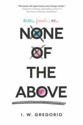 None of the Above - I. W. Gregorio (ISBN: 9780062335326)