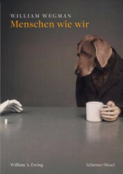 Menschen wie wir - William Wegman (ISBN: 9783829608091)