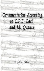 Ornamentation According to C. P. E. Bach and J. J. Quantz - Dr. Kris Palmer (ISBN: 9780759609358)