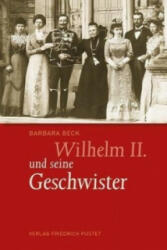 Wilhelm II. und seine Geschwister - Barbara Beck (ISBN: 9783791727509)