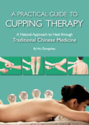 Practical Guide to Cupping Therapy - Zhongchao Wu (ISBN: 9781602200319)