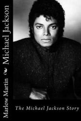 Michael Jackson: The Michael Jackson Story - Marlow Jermaine Martin (ISBN: 9781496105844)