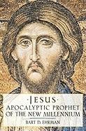 Jesus, Apocalyptic Prophet of the New Millennium - Bart D. Ehrman (2001)