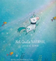 Not Quite Narwhal - Jessie Sima, Jessie Sima (ISBN: 9781481469098)