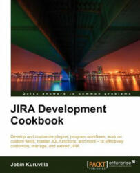 JIRA Development Cookbook - Jobin Kuruvilla (ISBN: 9781849681803)