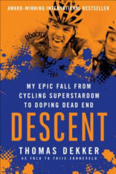 Descent: My Epic Fall from Cycling Superstardom to Doping Dead End - Thomas Dekker, Thijs Zonneveld (ISBN: 9781937715809)