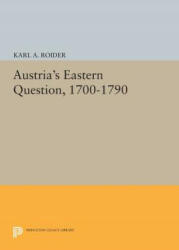 Austria's Eastern Question, 1700-1790 - Karl A. Roider (ISBN: 9780691614199)