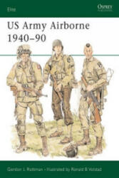 US Army Airborne 1940-90 - Gordon L. Rottman, Ron Volstad (ISBN: 9780850459487)