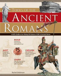 Tools of the Ancient Romans: A Kid's Guide to the History Science of Life in Ancient Rome (2006)
