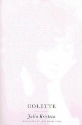 Colette - Julia Kristeva (ISBN: 9780231128971)