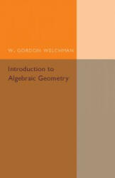 Introduction to Algebraic Geometry - W. Gordon Welchman (ISBN: 9781316601808)