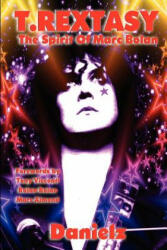 T. Rextasy - The Spirit Of Marc Bolan - Danielz (ISBN: 9781908724038)