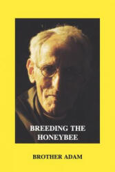 Breeding the Honeybee - Brother" "Adam (ISBN: 9780907908326)