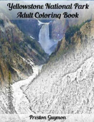 Yellowstone National Park Adult Coloring Book - Preston Guymon (ISBN: 9781517744373)