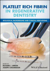 Platelet Rich Fibrin in Regenerative Dentistry - Biological Background and Clinical Indications - Richard Miron (ISBN: 9781119406815)