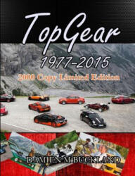 Top Gear; 1977 - 2015; 2000 Copy Limited Edition - Damien Buckland (ISBN: 9781326289836)