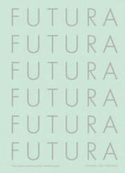 Futura: The Typeface - Petra Eisele, Annette Ludwig, Isabel Naegele (ISBN: 9781786270931)