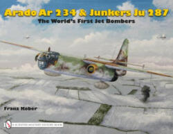 World's First Jet Bomber : : Arado Ar 234 - Franz Kober (ISBN: 9780887402036)
