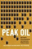 Peak Oil: Apocalyptic Environmentalism and Libertarian Political Culture (ISBN: 9780226285436)