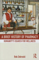 Brief History of Pharmacy - Bob Zebroski (ISBN: 9780415537841)