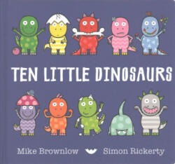 Ten Little Dinosaurs Board Book - Mike Brownlow (ISBN: 9781408346464)