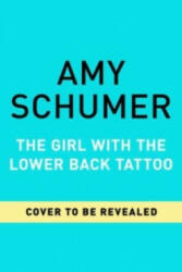 The Girl with the Lower Back Tattoo - Amy Schumer (ISBN: 9781501153051)