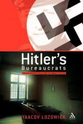 Hitler's Bureaucrats - Yaacov Lozowick (ISBN: 9780826465375)