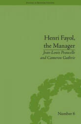 Henri Fayol, the Manager - Cameron Guthrie, Jean Louis Peaucelle (ISBN: 9781848934191)