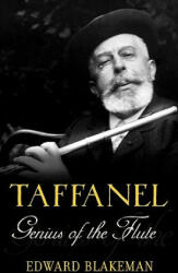 Taffanel: Genius of the Flute - Edward Blakeman (ISBN: 9780195170986)