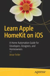 Learn Apple HomeKit on iOS - Jesse Feiler (ISBN: 9781484215289)