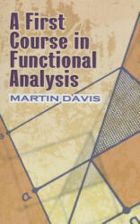 First Course in Functional Analysis - Martin Davis (ISBN: 9780486499833)