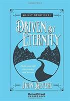 Driven by Eternity: Make your Life Count Today and Forever - 40 Day Devotional - John Bevere (ISBN: 9781424553532)