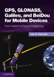 GPS, GLONASS, Galileo, and BeiDou for Mobile Devices - Ivan G. Petrovski (ISBN: 9781107035843)