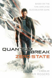 Quantum Break: Zero State - Cam Rogers (ISBN: 9780765391605)
