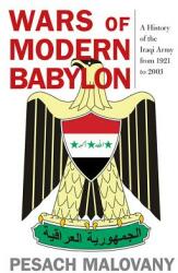 Wars of Modern Babylon: A History of the Iraqi Army from 1921 to 2003 (ISBN: 9780813169439)