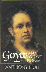 Anthony H. Hull - Goya - Anthony H. Hull (ISBN: 9781568330006)